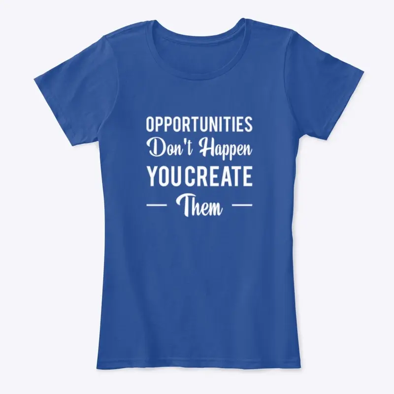 	“Create Your Own Opportunities” 