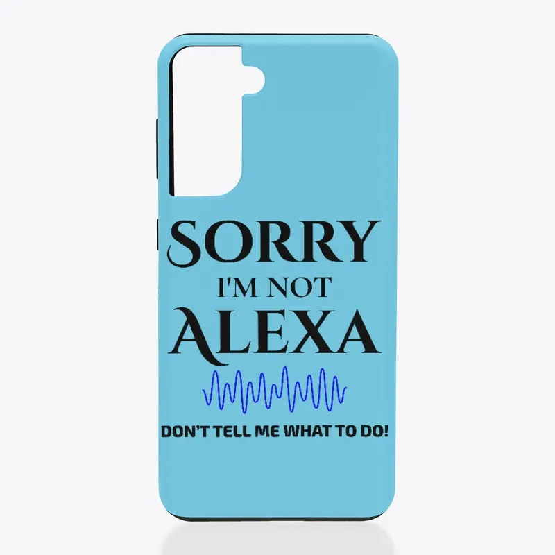 “Sorry I’m not Alexa”