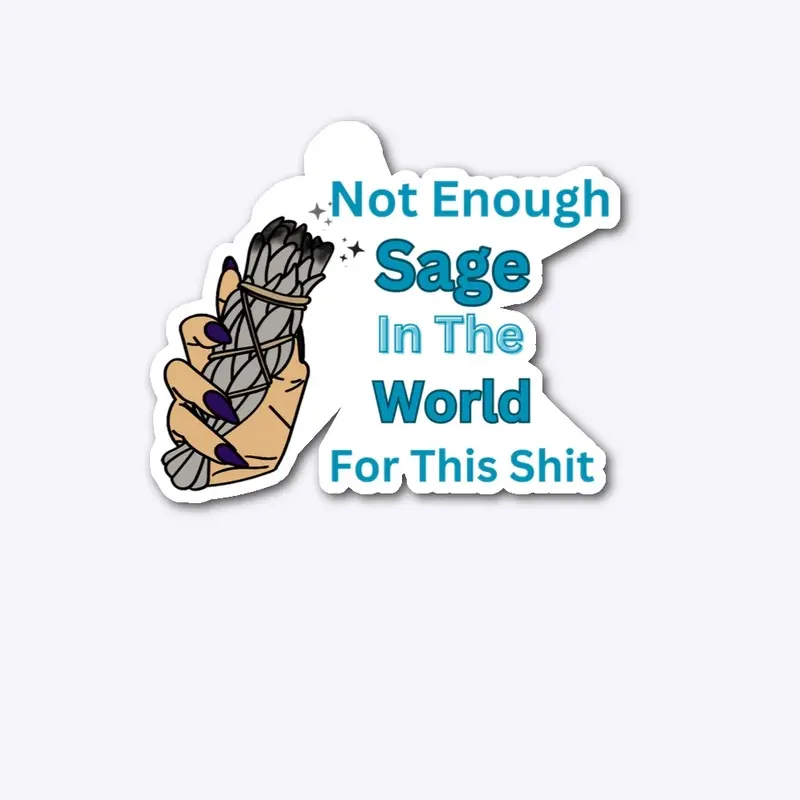 “Not Enough Sage”