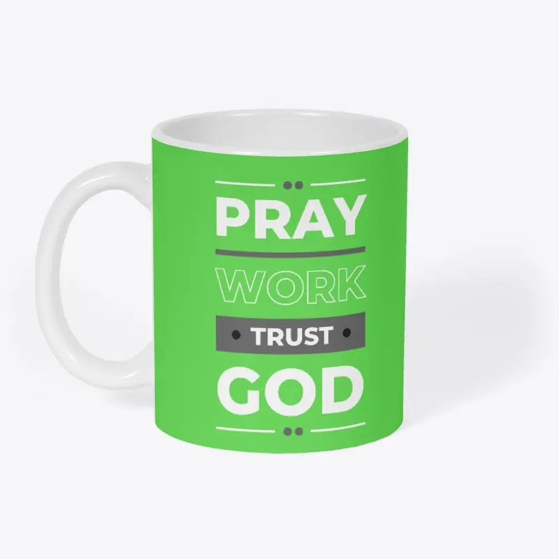 "Pray, Work, Trust in God."